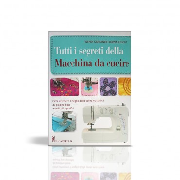Libro Tutti i segreti delle macchine da cucire