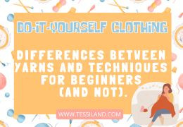 DIY CLOTHING: Differences Between Yarns and Techniques for Beginners (and Beyond)