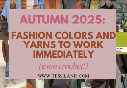 Autumn 2025: Fashion Colors and Yarns to Start Working with Now (even with crochet!)