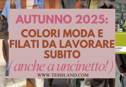 Autunno 2025: Colori Moda e Filati da Lavorare Subito (anche a uncinetto!)