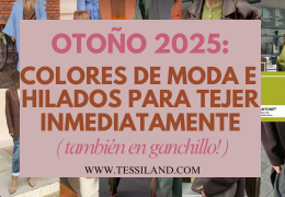 Otono 2025 Colores de moda y lanas para trabajar de inmediato tambien a ganchillo