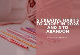 5 creative habits to carry into the new year and 5 to let go of