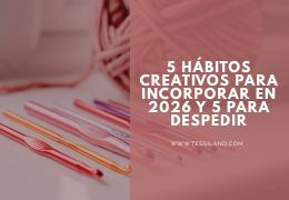 5 hábitos creativos para llevar al nuevo año y 5 para despedir