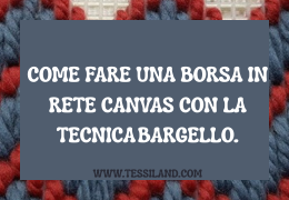 Come fare una borsa in rete canvas con la tecnica Bargello.