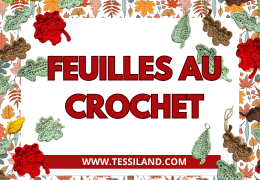Comment réaliser 3 modèles de feuilles au crochet pour l’automne 2025.