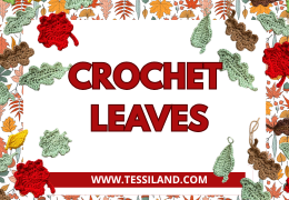 How to make 3 crochet leaf patterns for Autumn 2025.