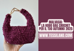 Malvasia: la borsa handmade a uncinetto perfetta per l’autunno 2025 (modello hobo con moschettoni)