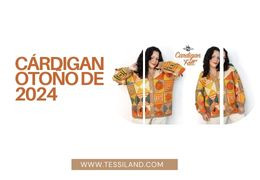 GUÍA DE LOS CÁRDIGANES PARA EL OTOÑO 2024: EL CÁLIDO ABRAZO DEL GANCHILLO