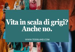 Vita in scala di grigi? Anche no.