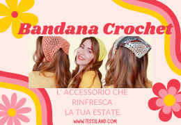 Bandana crochet: l' accessorio che rinfresca la tua estate.