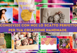 Condividi con noi lo scatto perfetto per tua creazione handmade.