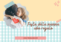 Festa della mamma: idee regalo creative, fai da te.