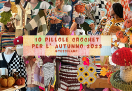 10 pillole crochet per l' Autunno Inverno.